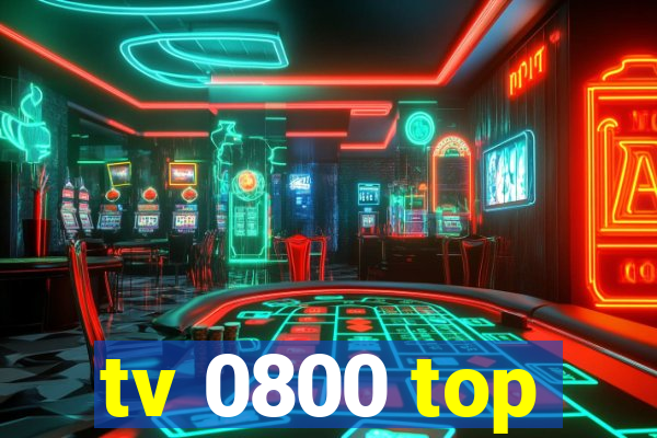 tv 0800 top